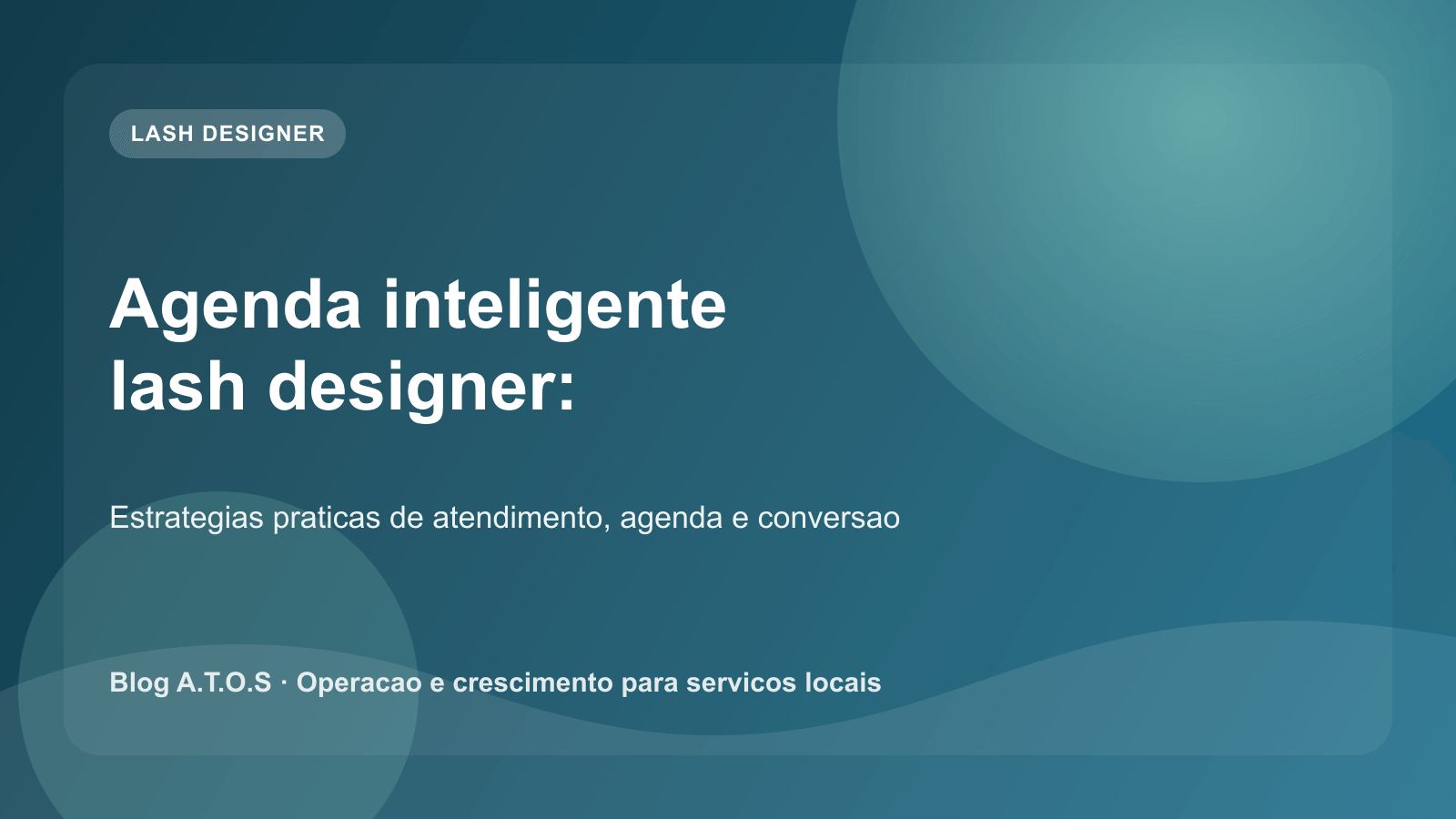 Capa do artigo: Agenda inteligente para lash designer: previsibilidade para servicos de alta duracao