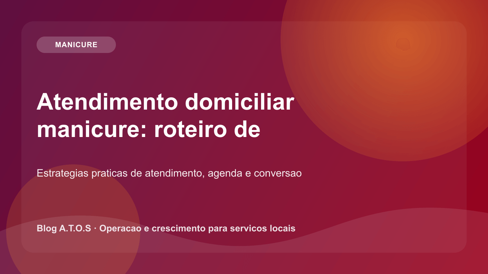 Capa do artigo: Atendimento domiciliar para manicure: roteiro de operacao para lucrar sem desgaste