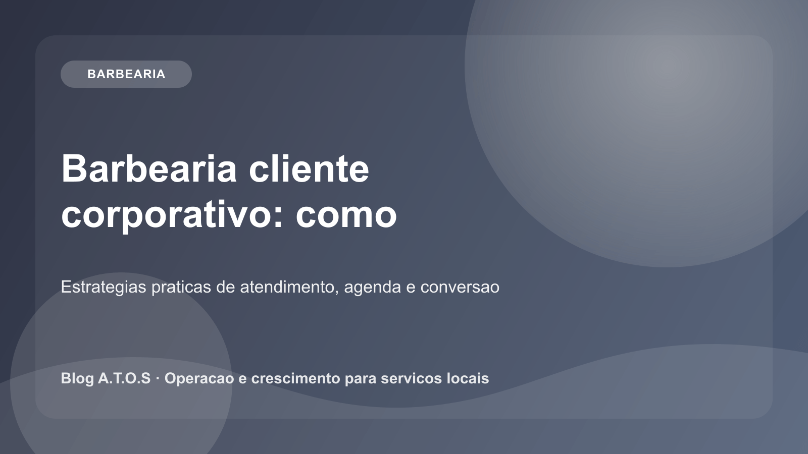 Capa do artigo: Barbearia com cliente corporativo: como fechar parcerias locais de forma profissional