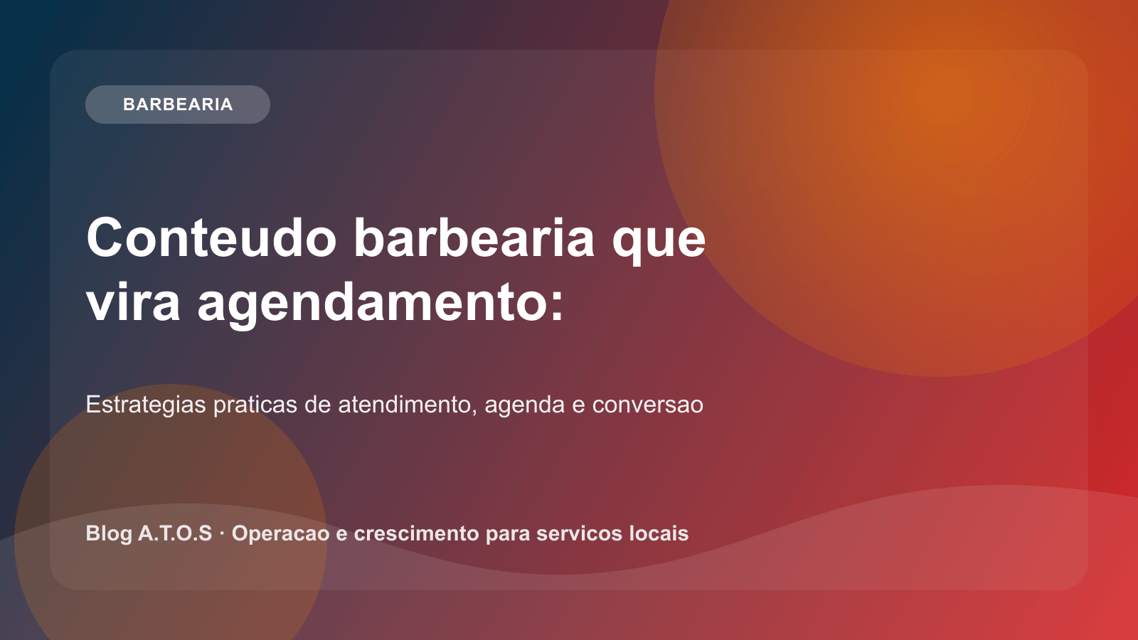 Capa do artigo: Conteudo para barbearia que vira agendamento: calendario editorial sem desgaste