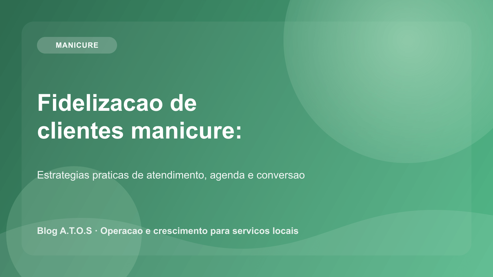 Capa do artigo: Fidelizacao de clientes para manicure: como aumentar retorno mensal sem promocoes eternas