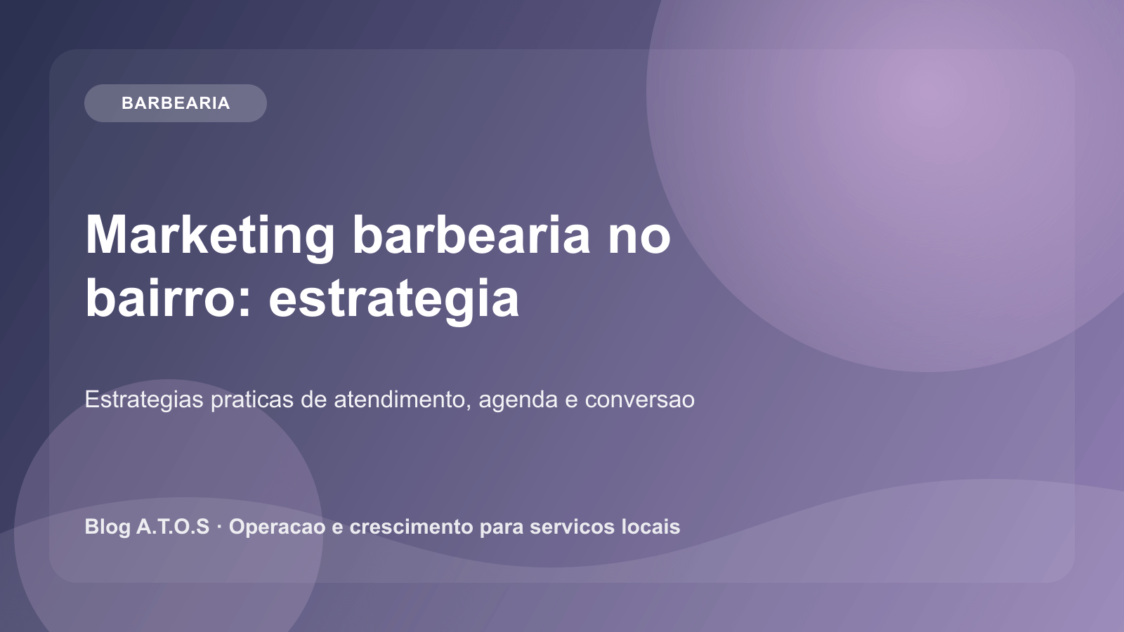 Capa do artigo: Marketing para barbearia no bairro: estrategia simples para atrair clientes certos