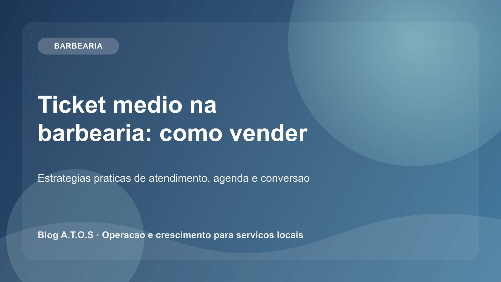Capa do artigo: Ticket medio na barbearia: como vender servicos combinados sem forcar a venda