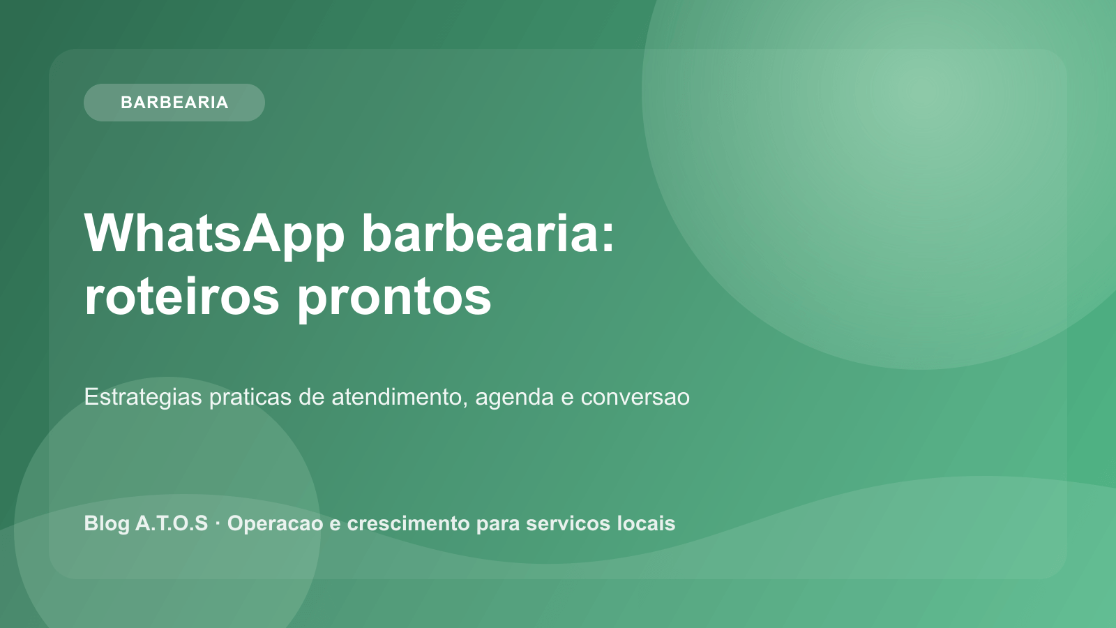 Capa do artigo: WhatsApp para barbearia: roteiros prontos para confirmar, reativar e fechar horarios